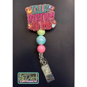 OB Badge Reel “Talk Birthy to me” with beads